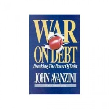 War on Debt: Breaking the Power of Debt by John Avanzini 